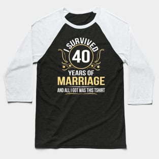 I Survived 40 Years Of Marriage Wedding And All I Got Was This Baseball T-Shirt